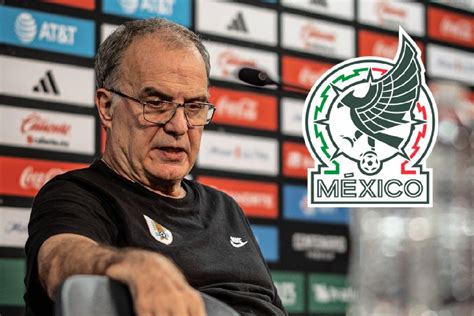 Marcelo Bielsa Llena De Elogios A La Selecci N Mexicana El Momento