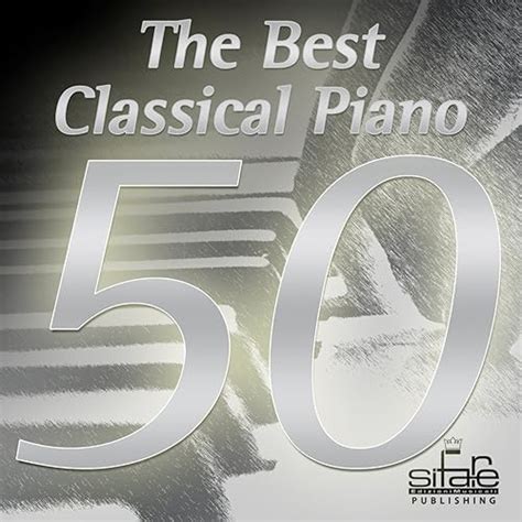 50 Hits Best Classical Piano The Best Classical Music Collection By