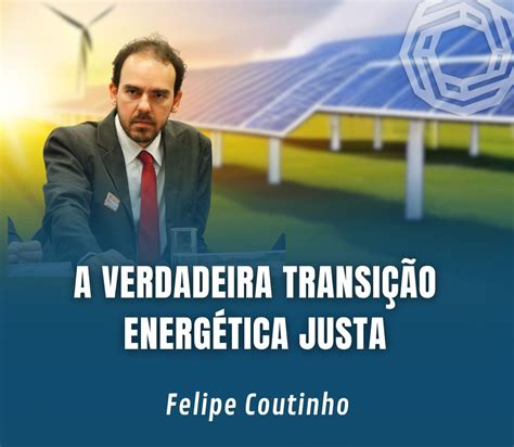 A Verdadeira Transi O Energ Tica Justa Aepet N Cleo Bahia