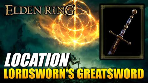 Elden Ring Lordsworn S Greatsword Location Greatsword Youtube