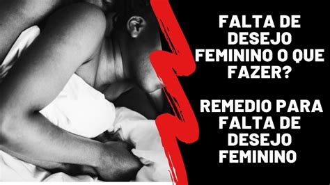 Remédio para falta de desejo feminino Falta de desejo feminino YouTube