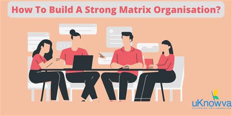 How To Build A Strong Matrix Organisation