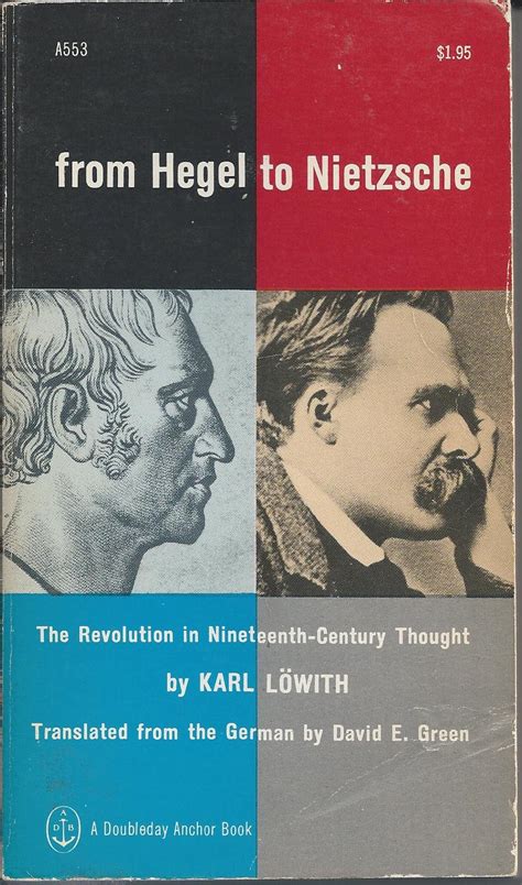 From Hegel To Nietzsche The Revolution In Nineteenth Century Thought