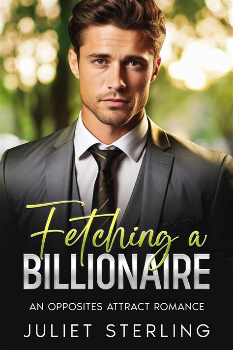 Fetching A Billionaire An Opposites Attract Romance Ebook Sterling Juliet