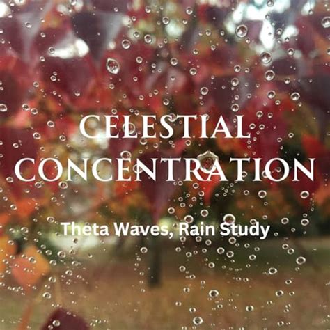 Celestial Concentration Theta Waves Rain Study De Alpha Waves