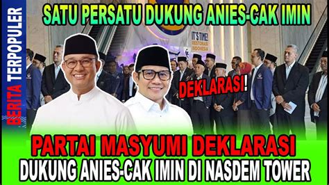 DEKLRASI PARTAI MASYUMI DEKLARASI DUKUNG ANIES CAK IMIN DI NASDEM