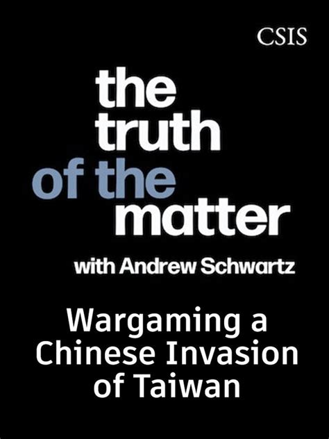 Wargaming A Chinese Invasion Of Taiwan Csis The Truth Of The