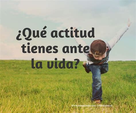 Cu L Es Tu Actitud Ante La Vida En Actitud Vida Afrontar