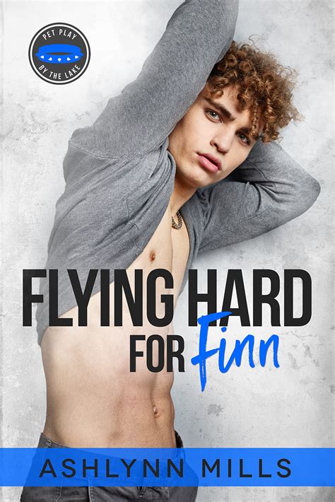 Flying Hard for Finn (Pet Play by the Lake) by Ashlynn Mills | Goodreads