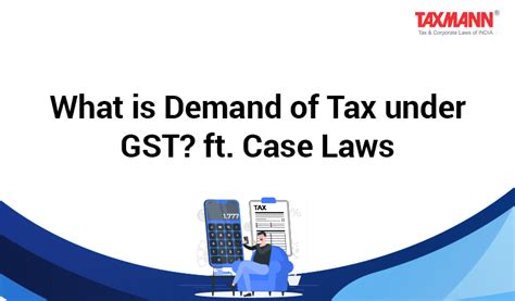 What Is Demand Of Tax Under Gst U S 73 Of The Gst Act Including Gst Case Laws