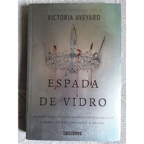 Espada De Vidro A Rainha Vermelha Vol 2 Victoria Aveyard Shopee