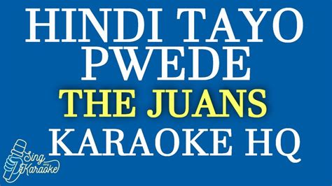 HINDI TAYO PWEDE THE JUANS KARAOKE HQ YouTube