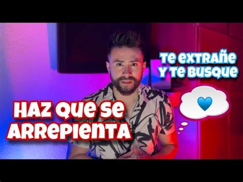 Formas De Que Se Arrepienta Te Extra E Y Te Busque Youtube