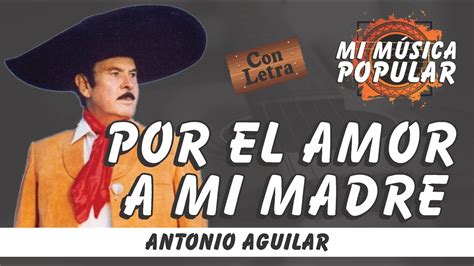 Por El Amor A Mi Madre Antonio Aguilar Con Letra Video Lyric