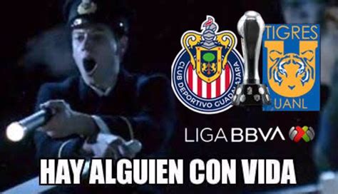 Tigres Vs Chivas Los Mejores Memes De La Ida De La Gran Final Del