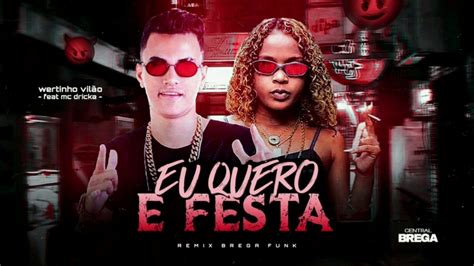 Wertinho Vil O Feat Mc Dricka Eu Quero Festa Breg Funk