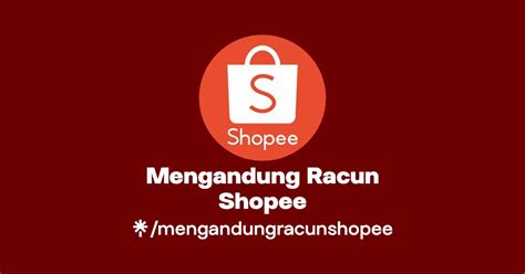 Mengandung Racun Shopee Linktree