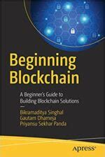 Beginning Blockchain A Beginner S Guide To Building Blockchain