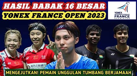 Day 3 Hasil Semua Sektor 16 Besar Badminton Yonex France Open 2023