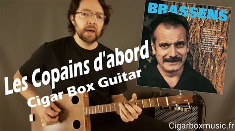 Tuto Cigar Box Guitar Les Copains D Abord Georges Brassens Youtube