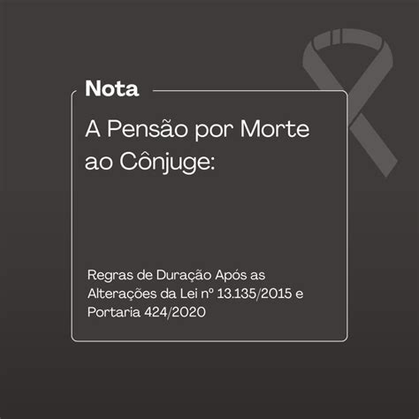 A Pensão por Morte ao Cônjuge Regras de Duração Após as Alterações da