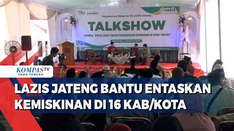 Video Laziz Jateng Bantu Entaskan Kemiskinan Di 16 Kabupaten Kota