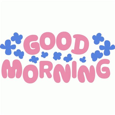 Good Morning Blue Flowers Around Good Morning In Pink Bubble Letters