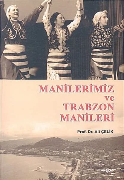 Manilerimiz Ve Trabzon Manileri Ali Elik Ak A Yay Nlar Kaynak Eserler