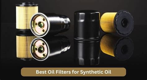 Top 9 Best Oil Filters For Synthetic Oil To Buy In 2023