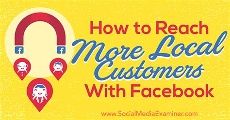 How to Reach More Local Customers With Facebook : Social Media Examiner 