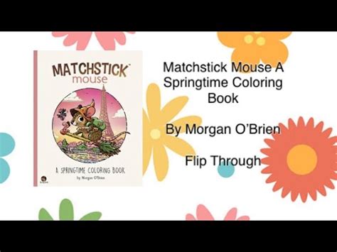 Matchstick Mouse A Springtime Coloring Book By Morgan OBrien Flip