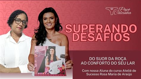 Superando Desafios Aluna Do Curso De Lingerie Magistral A Maior E