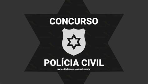 Concurso Polícia Civil Ba Tem 456 Vagas Imediatas