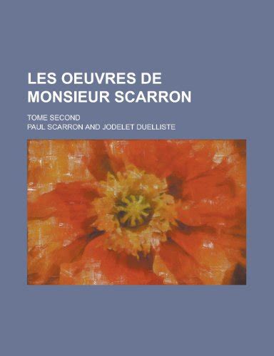 Les Oeuvres De Monsieur Scarron Tome Second