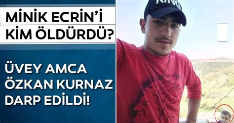 Minik Ecrin Olayında Son Dakika Gelişme Ecrin Kurnazı Kim Neden