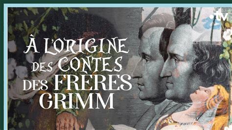 L Origine Des Contes Des Fr Res Grimm Culture Prime Youtube