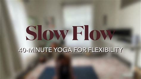 40 Minute Slow Flow Yoga Class For Flexibility And Relaxation Youtube