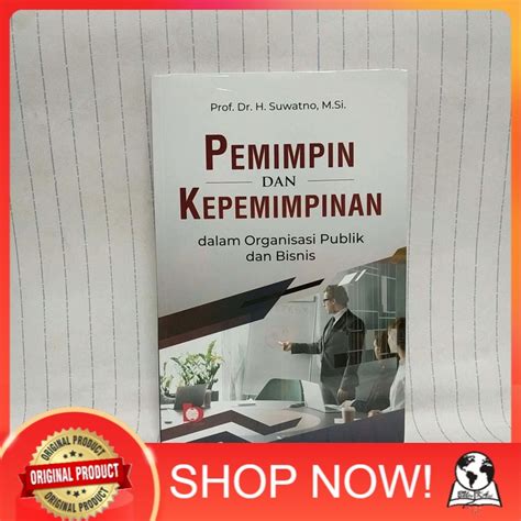 Pemimpin Dan Kepemimpinan Dalam Organisasi Publik Dan Bisnis Suwatno B