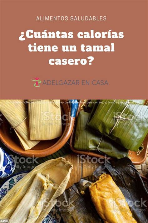 Cuántas calorías tiene un tamal casero Descubre el equilibrio entre