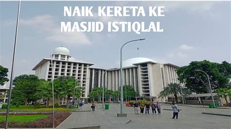 Naik Kereta Commuter Line Ke Masjid Istiqlal Turun Stasiun Juanda