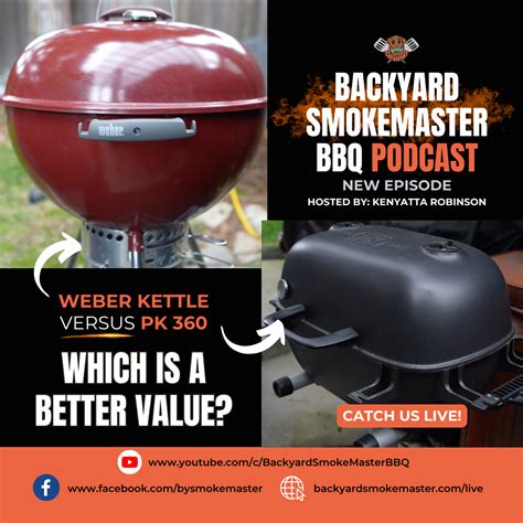 Weber Kettle Vs Pk 360 Which Is A Better Value Backyard