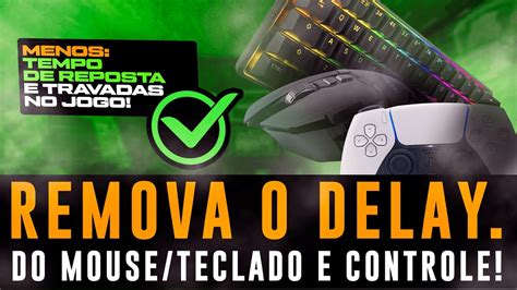 Como Tirar O Delay Do Mouse Teclado E Controle Para Mais Desempenho Nos