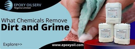 What Chemicals Remove Dirt And Grime Epoxy Oilserv Chemicals