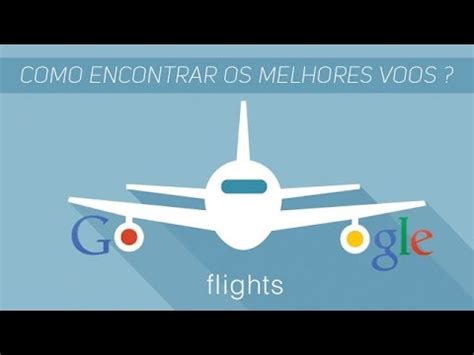 Google Flight Como Encontrar Os Melhores V Os Youtube