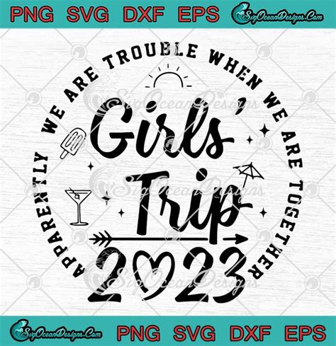 Girls Trip Svg Apparently We Are Trouble Svg When We Are