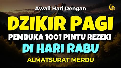 Dzikir Pagi Di Hari Rabu Pembuka Pintu Rezeki Zikir Pembuka Pintu