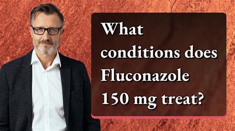 What Conditions Does Fluconazole 150 Mg Treat Youtube