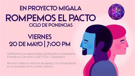 En Proyecto Migala Rompemos El Pacto Ciclo De Ponencias 01 Proyecto