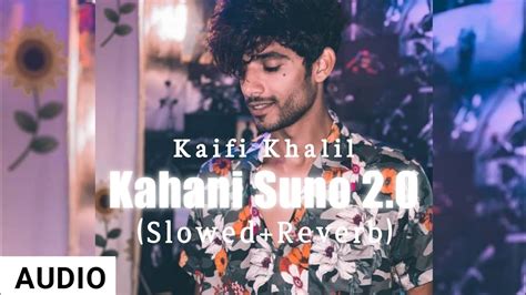 Kahani Suno Kaifi Khalil Slowed Reverb Youtube