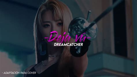 Deja vu Dreamcatcher Adaptación para cover español cherrixs YouTube